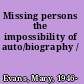 Missing persons the impossibility of auto/biography /