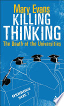 Killing thinking : the death of the universities /
