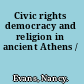 Civic rights democracy and religion in ancient Athens /
