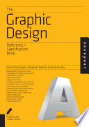 The graphic design reference & specification book : everything graphic designers need to know every day /