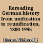 Rereading German history from unification to reunification, 1800-1996 /