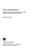 The feminists : women's emancipation movements in Europe, America, and Australasia, 1840-1920 /