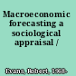 Macroeconomic forecasting a sociological appraisal /