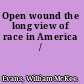 Open wound the long view of race in America /