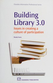 Building library 3.0 : issues in creating a culture of participation /