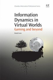 Information dynamics in virtual worlds : gaming and beyond /
