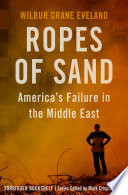 Ropes of sand : America's failure in the Middle East /