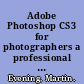 Adobe Photoshop CS3 for photographers a professional image editor's guide to the creative use of Photoshop for the Macintosh and PC /