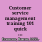 Customer service management training 101 quick and easy techniques that get great results /