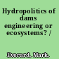 Hydropolitics of dams engineering or ecosystems? /