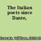 The Italian poets since Dante,