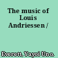 The music of Louis Andriessen /