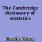 The Cambridge dictionary of statistics