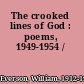 The crooked lines of God : poems, 1949-1954 /