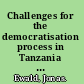 Challenges for the democratisation process in Tanzania : moving towards consolidation 50 years after independence? /