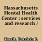 Massachusetts Mental Health Center : services and research /