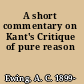A short commentary on Kant's Critique of pure reason