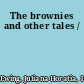 The brownies and other tales /