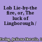 Lob Lie-by-the fire, or, The luck of Lingborough /