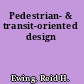 Pedestrian- & transit-oriented design