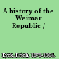 A history of the Weimar Republic /