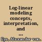 Log-linear modeling concepts, interpretation, and application /