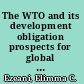 The WTO and its development obligation prospects for global trade /