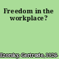 Freedom in the workplace?