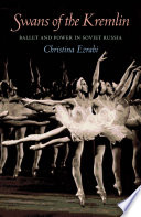 Swans of the Kremlin : ballet and power in Soviet Russia /