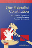 Our Federalist constitution the founders' expectations and contemporary American government /