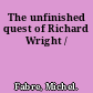 The unfinished quest of Richard Wright /