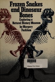Frozen snakes and dinosaur bones : exploring a natural history museum /