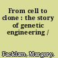 From cell to clone : the story of genetic engineering /