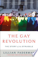 The gay revolution : the story of the struggle /