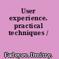 User experience. practical techniques /