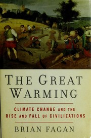 The great warming : climate change and the rise and fall of civilizations /