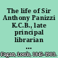 The life of Sir Anthony Panizzi K.C.B., late principal librarian of the British museum, senator of Italy, &c., &c.