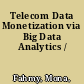 Telecom Data Monetization via Big Data Analytics /