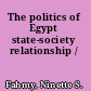 The politics of Egypt state-society relationship /
