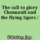 The call to glory Chennault and the flying tigers /