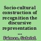 Socio-cultural construction of recognition the discursive representation of Islam and Muslims in the British Christian news media /