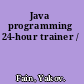 Java programming 24-hour trainer /