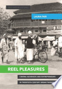 Reel pleasures : cinema audiences and entrepreneurs in twentieth-century urban Tanzania /