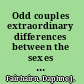 Odd couples extraordinary differences between the sexes in the animal kingdom /