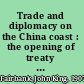 Trade and diplomacy on the China coast : the opening of treaty ports, 1842-1854 /