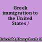 Greek immigration to the United States /