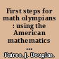 First steps for math olympians : using the American mathematics competitions /