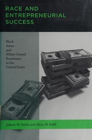 Race and entrepreneurial success : Black-, Asian-, and white-owned businesses in the United States /