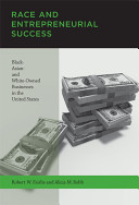 Race and entrepreneurial success Black-, Asian-, and white-owned businesses in the United States /