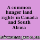 A common hunger land rights in Canada and South Africa /